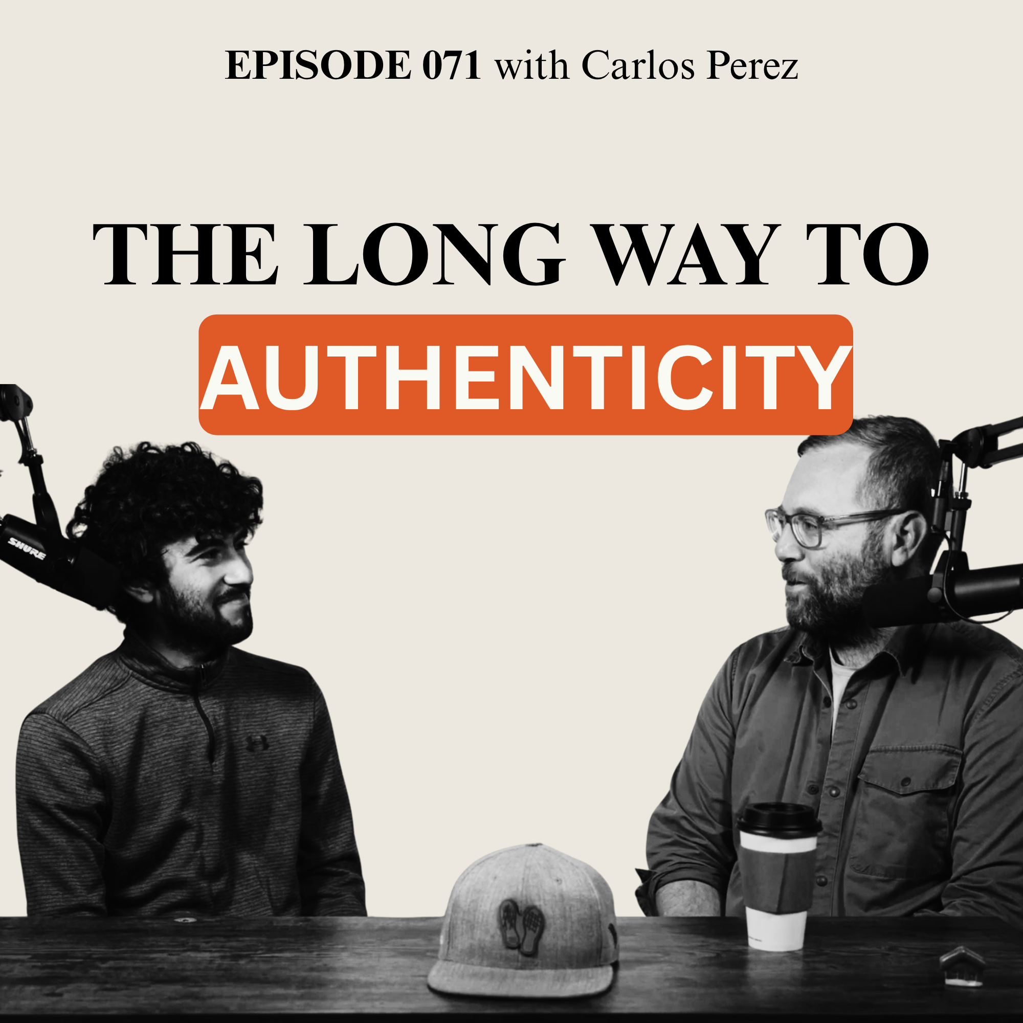 Episode 071 – The Long Way to Authenticity with Carlos Perez