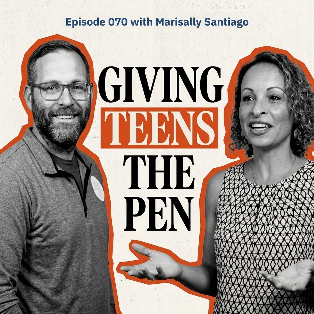 Episode 070 – Giving Teens the Pen: Forming Young Leaders with Marisally Santiago